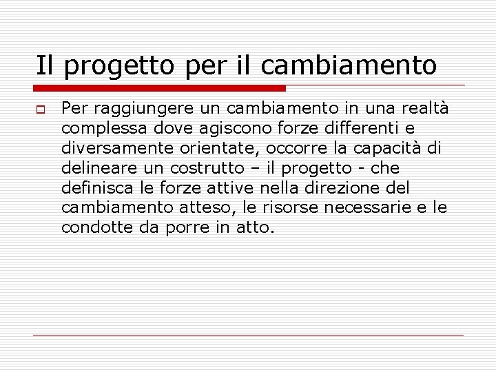 Il progetto per il cambiamento o Per raggiungere un cambiamento in una realtà complessa