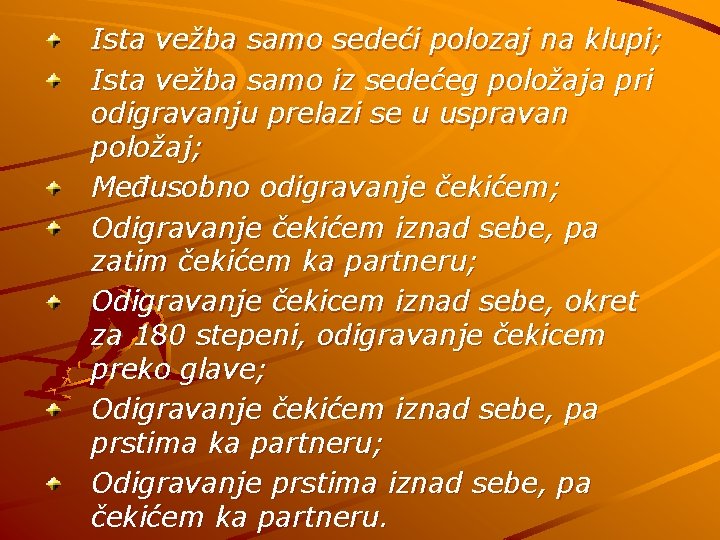 Ista vežba samo sedeći polozaj na klupi; Ista vežba samo iz sedećeg položaja pri