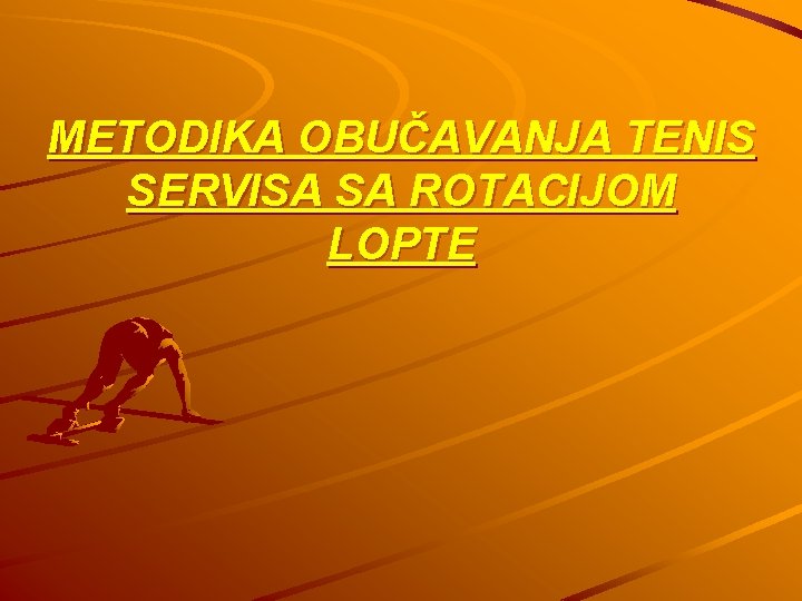 METODIKA OBUČAVANJA TENIS SERVISA SA ROTACIJOM LOPTE 