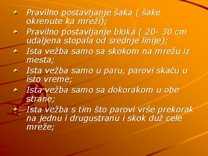 Pravilno postavljanje šaka ( šake okrenute ka mreži); Pravilno postavljanje bloka ( 20 -