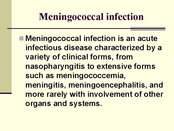 Meningococcal infection n Meningococcal infection is an acute infectious disease characterized by a variety