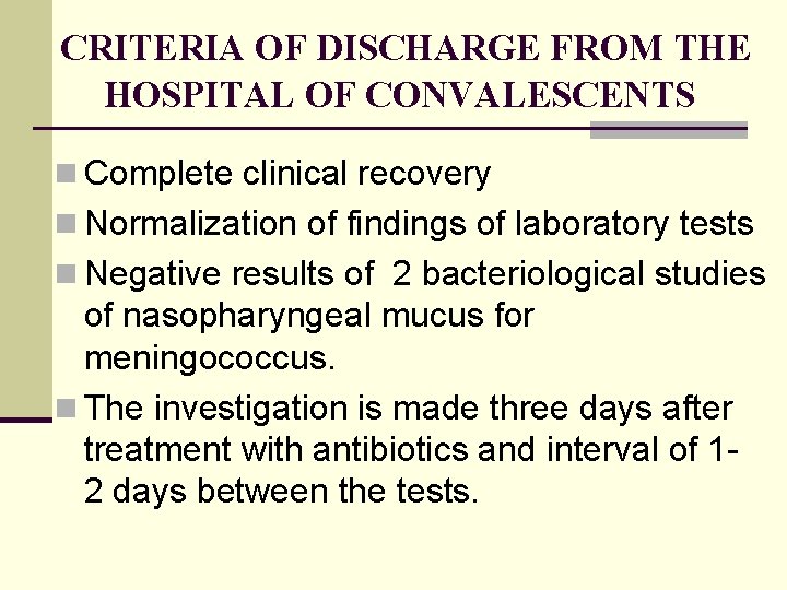 CRITERIA OF DISCHARGE FROM THE HOSPITAL OF CONVALESCENTS n Complete clinical recovery n Normalization