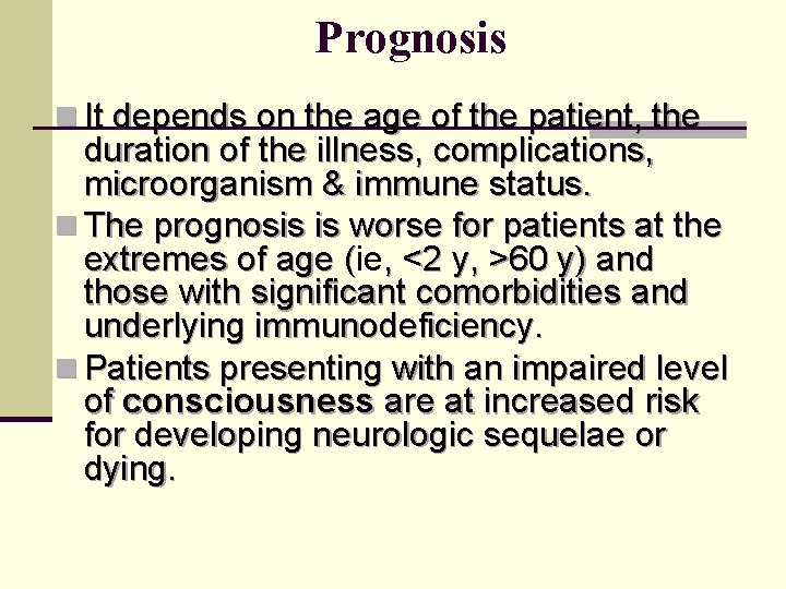 Prognosis n It depends on the age of the patient, the duration of the