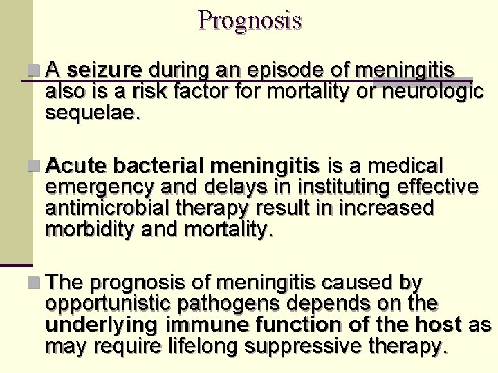 Prognosis n A seizure during an episode of meningitis also is a risk factor