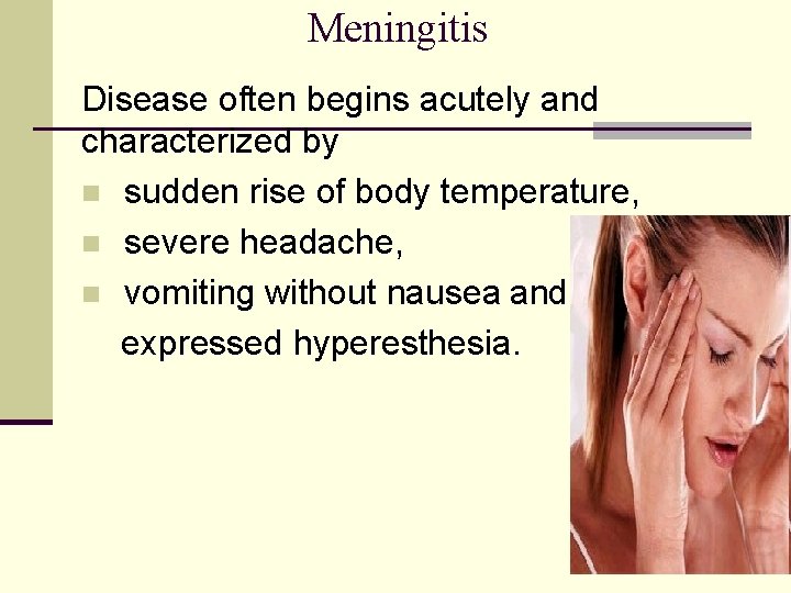 Meningitis Disease often begins acutely and characterized by n sudden rise of body temperature,