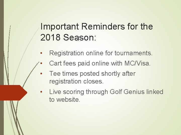 Important Reminders for the 2018 Season: • Registration online for tournaments. • Cart fees