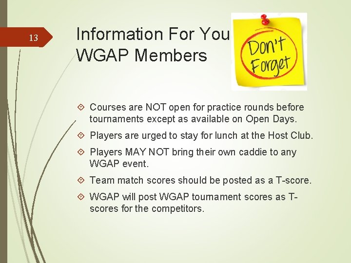 13 Information For Your WGAP Members Courses are NOT open for practice rounds before