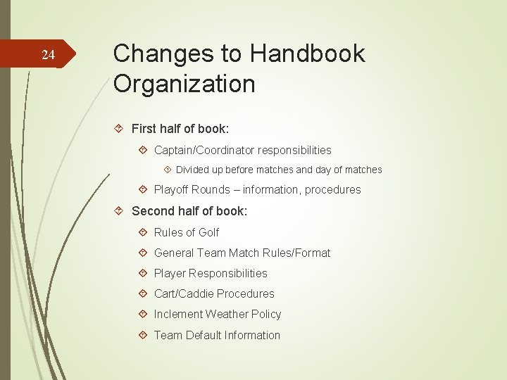 24 Changes to Handbook Organization First half of book: Captain/Coordinator responsibilities Divided up before