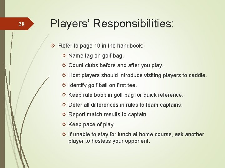 28 Players’ Responsibilities: Refer to page 10 in the handbook: Name tag on golf