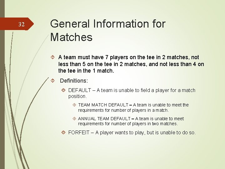 32 General Information for Matches A team must have 7 players on the tee