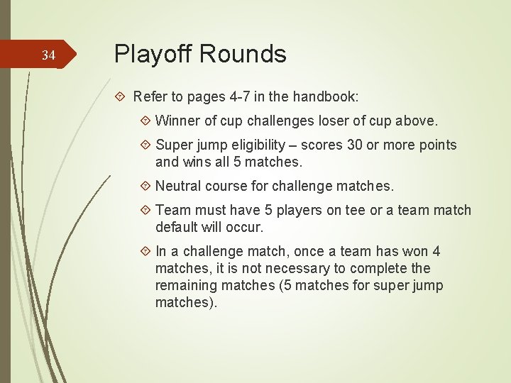34 Playoff Rounds Refer to pages 4 -7 in the handbook: Winner of cup