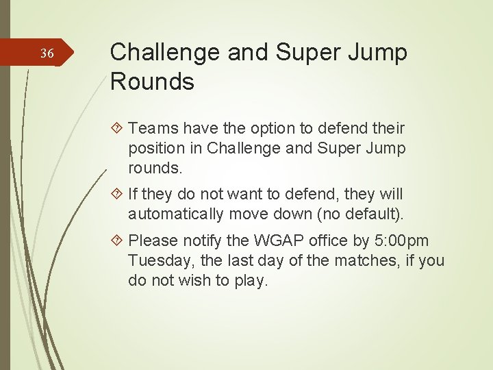 36 Challenge and Super Jump Rounds Teams have the option to defend their position