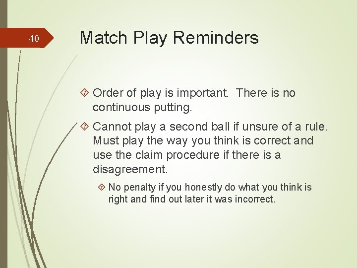 40 Match Play Reminders Order of play is important. There is no continuous putting.