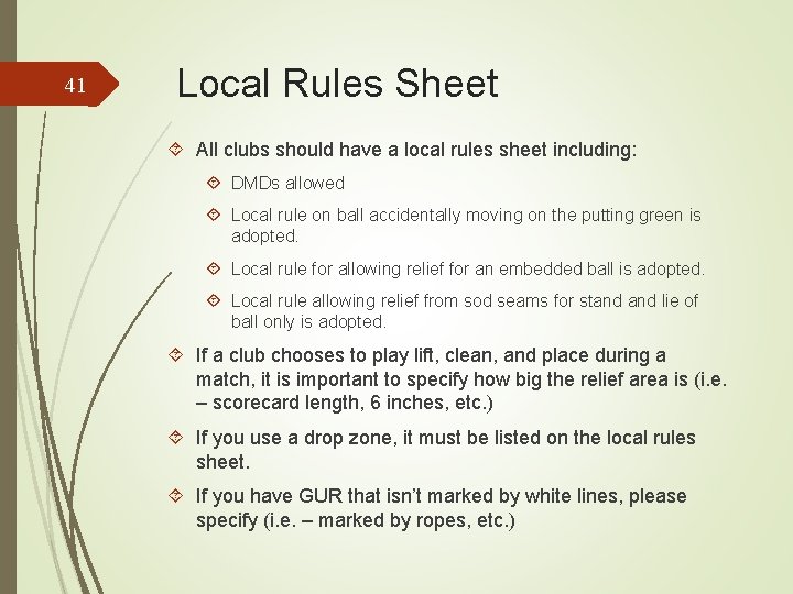 41 Local Rules Sheet All clubs should have a local rules sheet including: DMDs