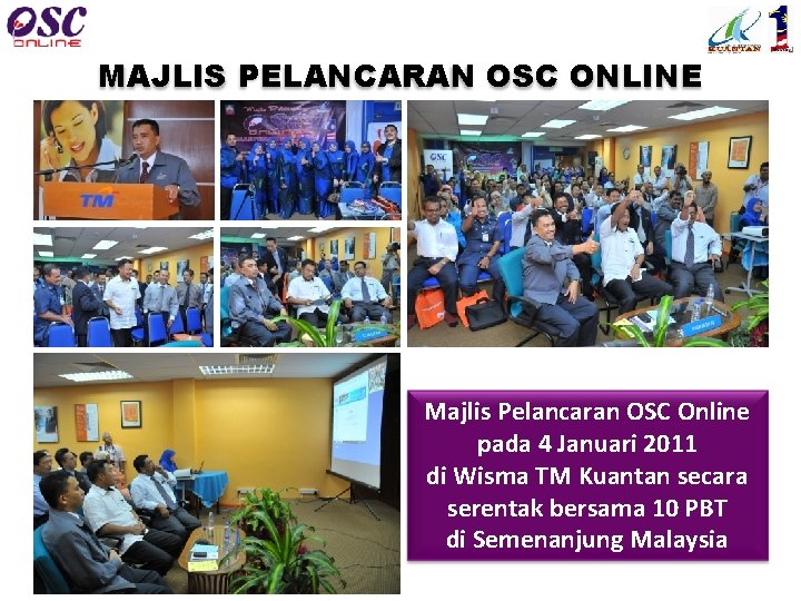 MAJLIS PELANCARAN OSC ONLINE Majlis Pelancaran OSC Online pada 4 Januari 2011 di Wisma