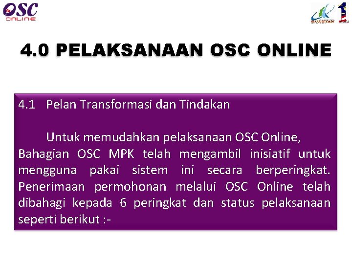 4. 0 PELAKSANAAN OSC ONLINE 4. 1 Pelan Transformasi dan Tindakan Untuk memudahkan pelaksanaan