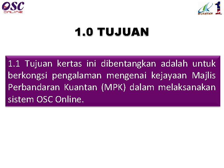 1. 0 TUJUAN 1. 1 Tujuan kertas ini dibentangkan adalah untuk berkongsi pengalaman mengenai