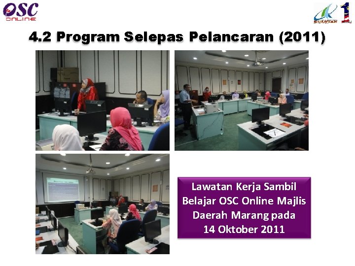 4. 2 Program Selepas Pelancaran (2011) Lawatan Kerja Sambil Belajar OSC Online Majlis Daerah