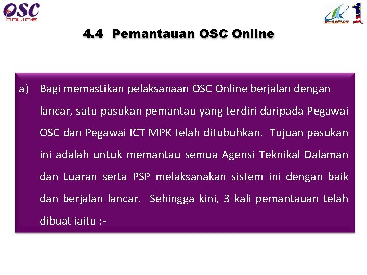 4. 4 Pemantauan OSC Online a) Bagi memastikan pelaksanaan OSC Online berjalan dengan lancar,