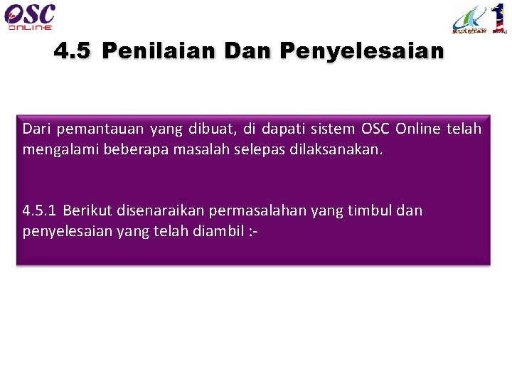 4. 5 Penilaian Dan Penyelesaian Dari pemantauan yang dibuat, di dapati sistem OSC Online