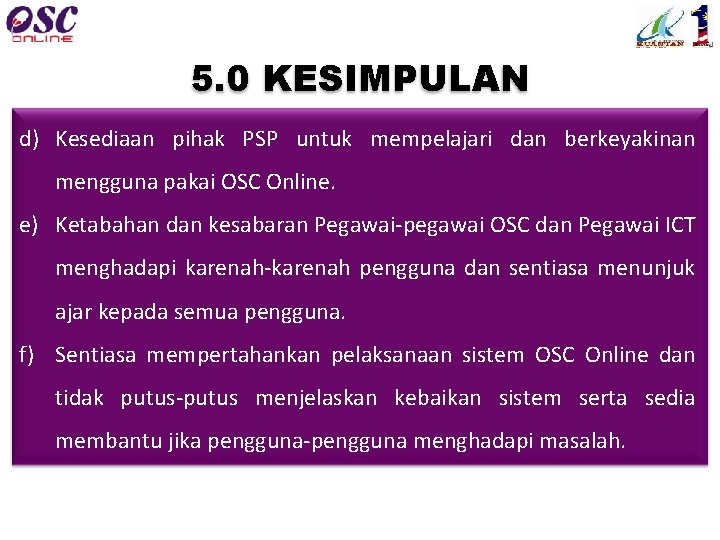 5. 0 KESIMPULAN d) Kesediaan pihak PSP untuk mempelajari dan berkeyakinan mengguna pakai OSC