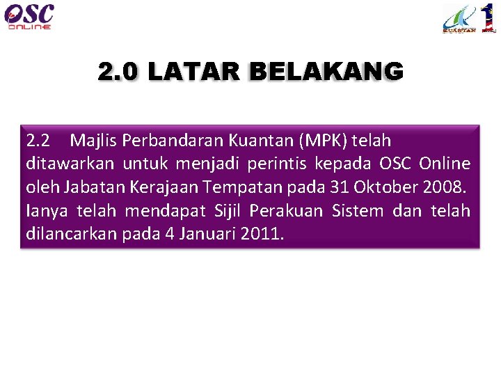 2. 0 LATAR BELAKANG 2. 2 Majlis Perbandaran Kuantan (MPK) telah ditawarkan untuk menjadi