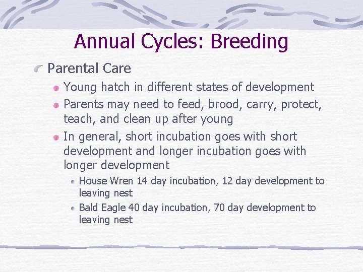 Annual Cycles: Breeding Parental Care Young hatch in different states of development Parents may