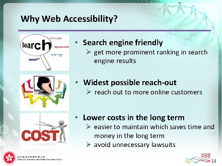 Why Web Accessibility? • Search engine friendly Ø get more prominent ranking in search