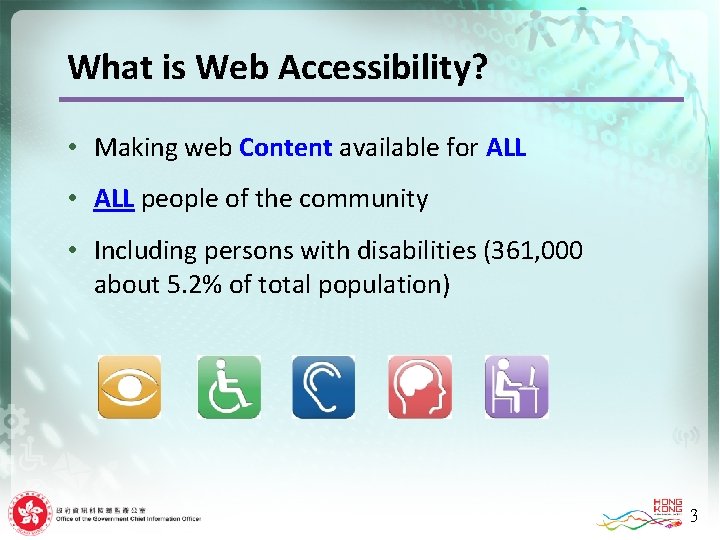 What is Web Accessibility? • Making web Content available for ALL • ALL people