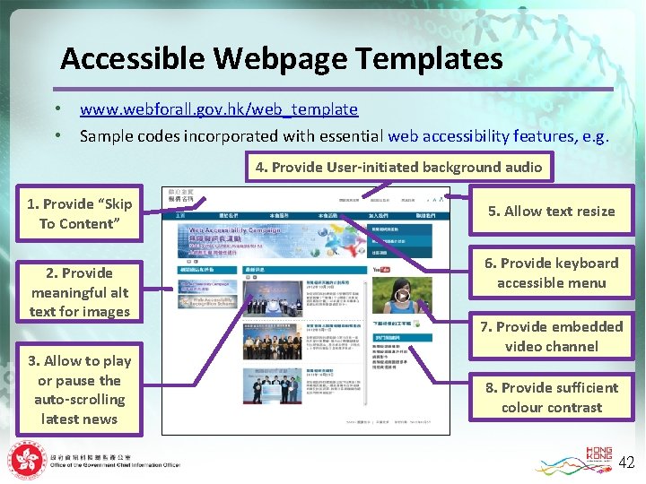 Accessible Webpage Templates • • www. webforall. gov. hk/web_template Sample codes incorporated with essential