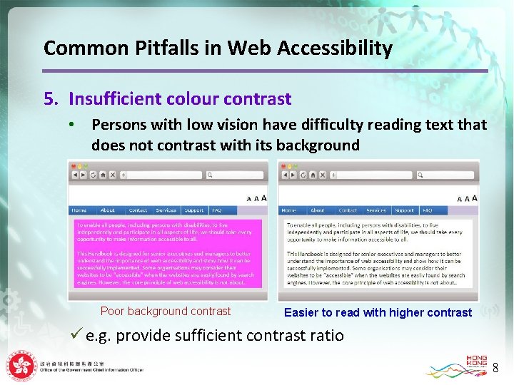 Common Pitfalls in Web Accessibility 5. Insufficient colour contrast • Persons with low vision