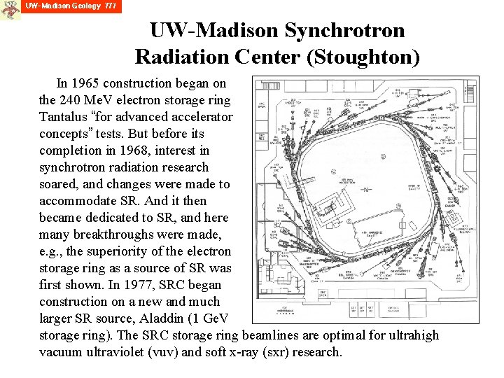 UW-Madison Synchrotron Radiation Center (Stoughton) In 1965 construction began on the 240 Me. V