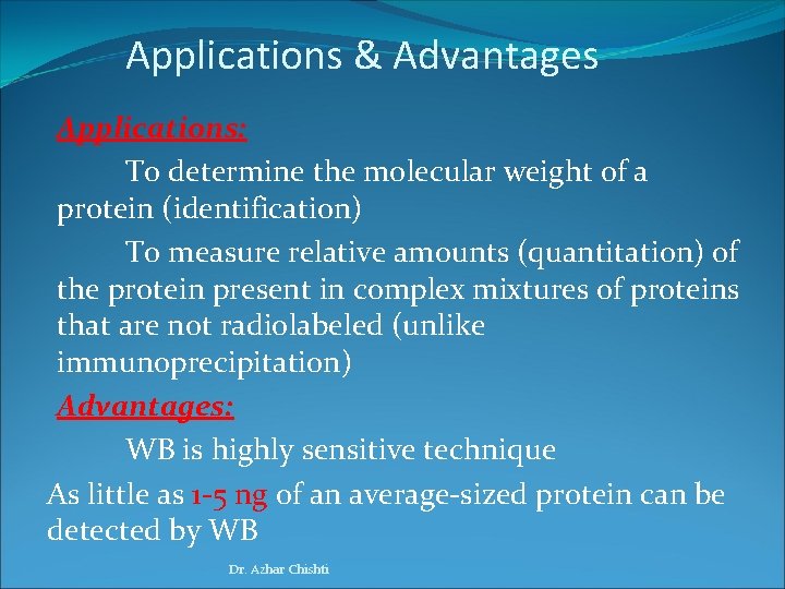Applications & Advantages Applications: To determine the molecular weight of a protein (identification) To