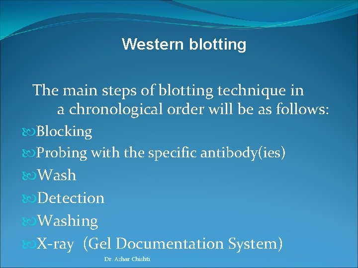 Western blotting The main steps of blotting technique in a chronological order will be