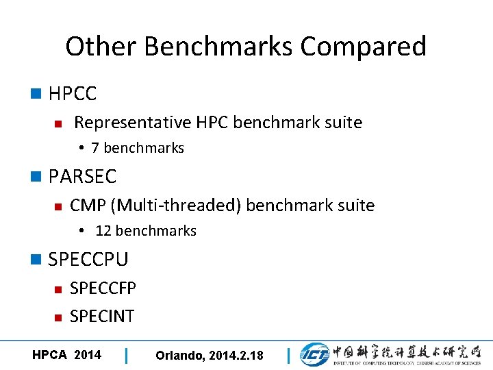 Other Benchmarks Compared n HPCC n Representative HPC benchmark suite • 7 benchmarks n