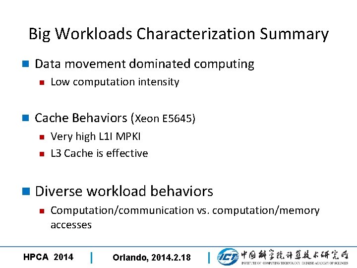 Big Workloads Characterization Summary n Data movement dominated computing n n Low computation intensity