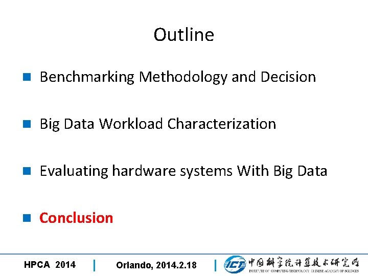 Outline n Benchmarking Methodology and Decision n Big Data Workload Characterization 3 n Evaluating