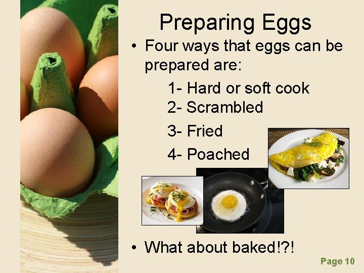 Preparing Eggs • Four ways that eggs can be prepared are: 1 - Hard