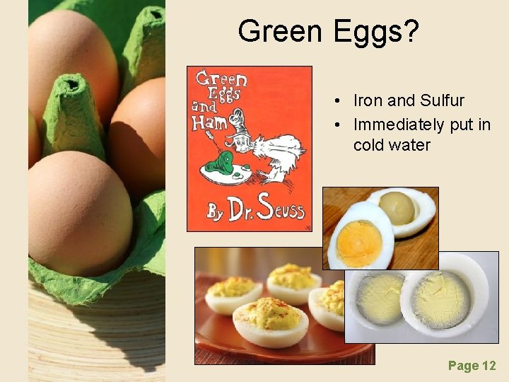 Green Eggs? • Iron and Sulfur • Immediately put in cold water Page 12