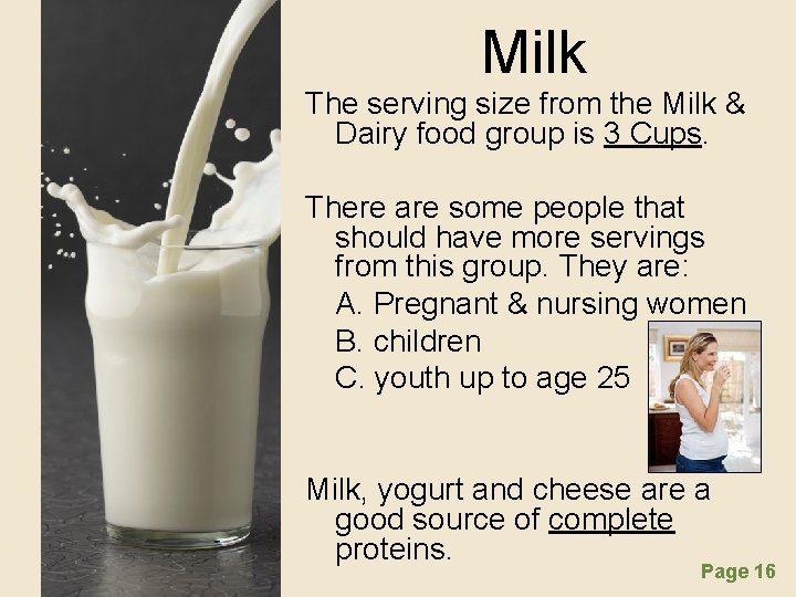 Milk The serving size from the Milk & Dairy food group is 3 Cups.