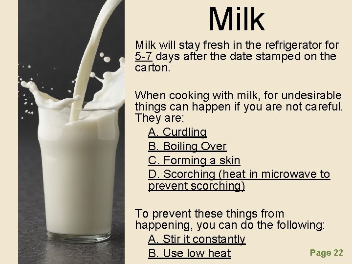 Milk will stay fresh in the refrigerator for 5 -7 days after the date