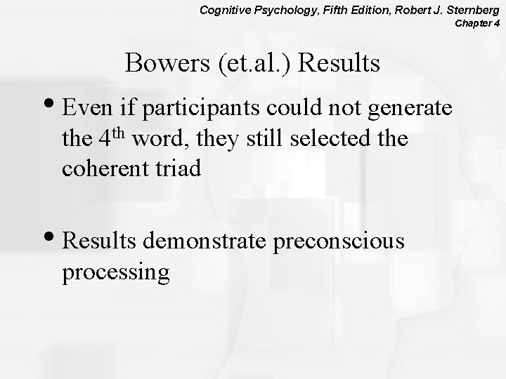 Cognitive Psychology, Fifth Edition, Robert J. Sternberg Chapter 4 Bowers (et. al. ) Results