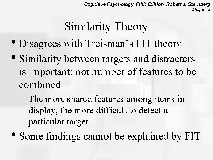 Cognitive Psychology, Fifth Edition, Robert J. Sternberg Chapter 4 Similarity Theory • Disagrees with