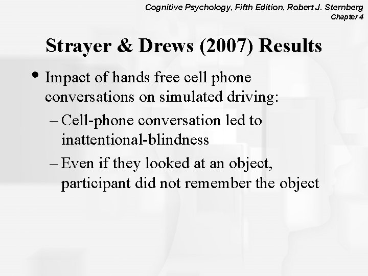 Cognitive Psychology, Fifth Edition, Robert J. Sternberg Chapter 4 Strayer & Drews (2007) Results