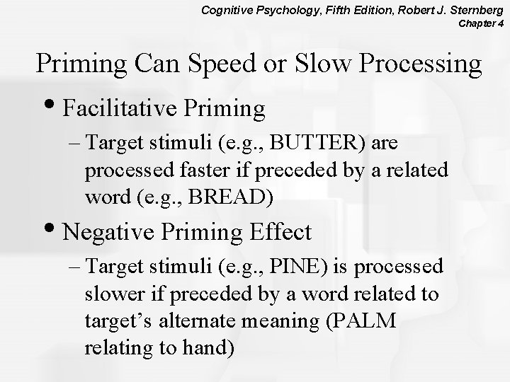 Cognitive Psychology, Fifth Edition, Robert J. Sternberg Chapter 4 Priming Can Speed or Slow