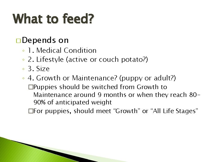 What to feed? � Depends ◦ ◦ 1. 2. 3. 4. on Medical Condition