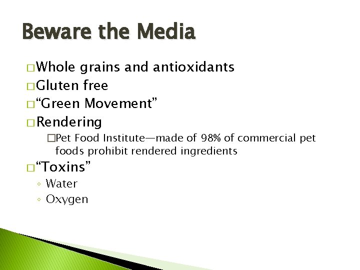 Beware the Media � Whole grains and antioxidants � Gluten free � “Green Movement”