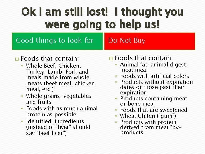 Ok I am still lost! I thought you were going to help us! Good