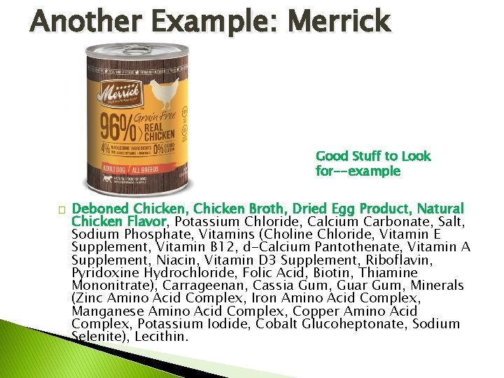 Another Example: Merrick Good Stuff to Look for--example � Deboned Chicken, Chicken Broth, Dried