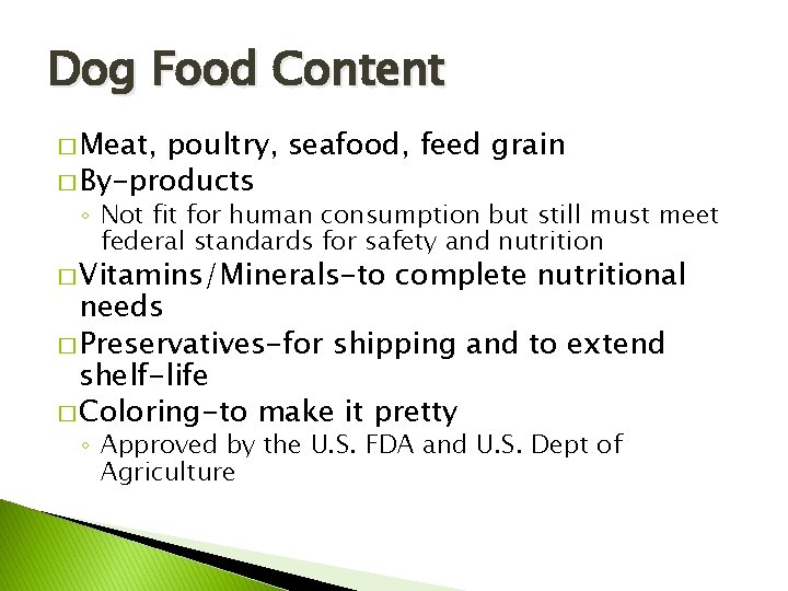 Dog Food Content � Meat, poultry, seafood, feed grain � By-products ◦ Not fit